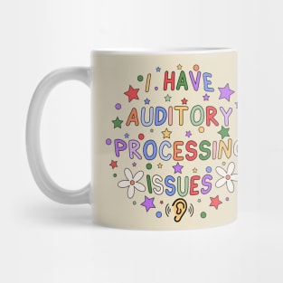 I Have Auditory Processing Issues Mug